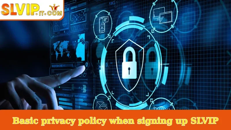 Basic privacy policy when signing up SLVIP