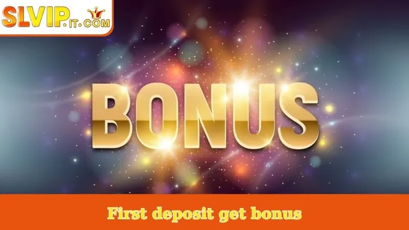 First Deposit Get Bonus