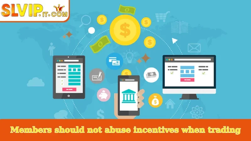 Members should not abuse incentives when trading