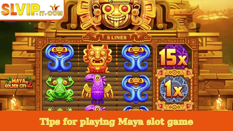 Tips for playing Maya slot game
