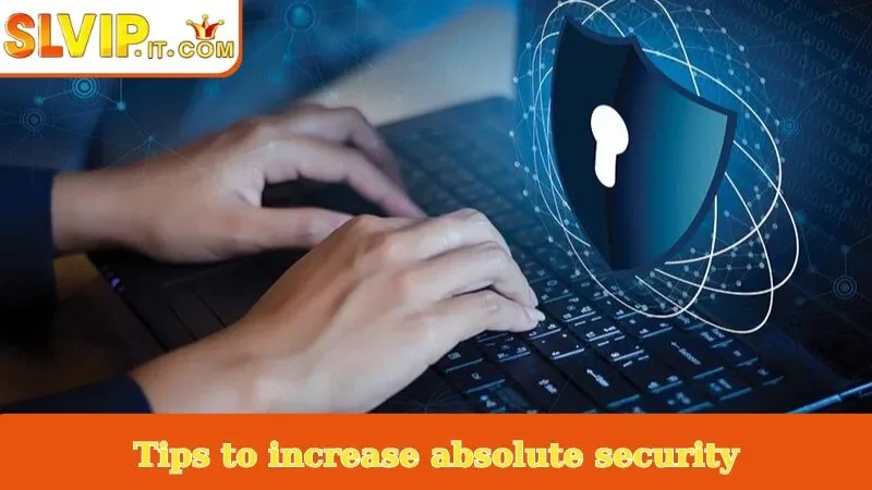 Tips to increase absolute security