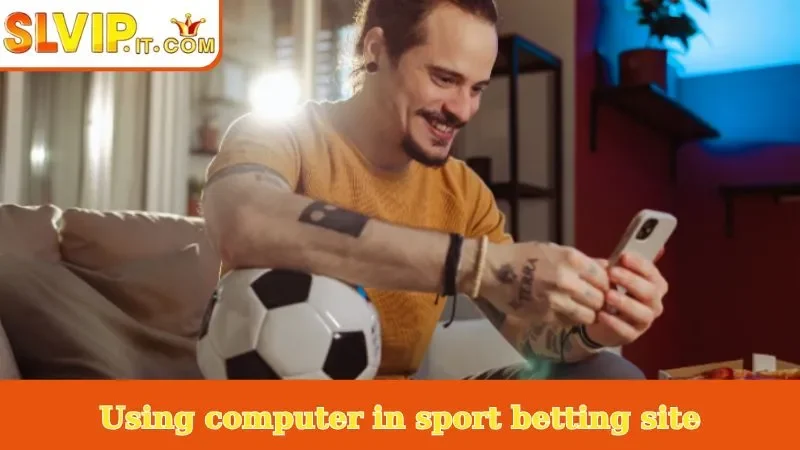 Using computer in sport betting site