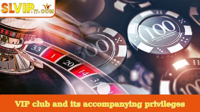 VIP club and its accompanying privileges